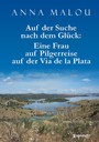 Auf der Suche nach dem Glück: Eine Frau auf Pilgerreise auf der Via de la Plata