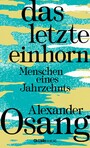 Das letzte Einhorn - Menschen eines Jahrzehnts