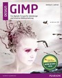 GIMP - ab Version 2.6 - Für digitale Fotografie, Webdesign und kreative Bildbearbeitung