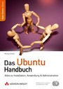 Das Ubuntu-Handbuch - Alles zu Installation, Anwendung & Administration