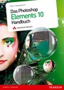 Das Photoshop Elements 10 Handbuch - für Windows und für Mac