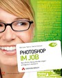 Photoshop im Job - Berufliche Herausforderungen erfolgreich meistern