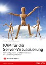 KVM für die Server-Virtualisierung - Von Konfiguration und Administration bis Clustering und Cloud