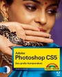 Adobe Photoshop CS5 - Das große Kompendium