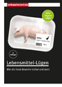 Lebensmittel-Lügen - Wie die Food-Branche trickst und tarnt