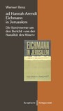 ad Hannah Arendt - Eichmann in Jerusalem - Die Kontroverse um den Bericht 'von der Banalität des Bösen'