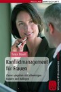 Konfliktmanagement für Frauen - Clever umgehen mit schwierigen Kunden und Kollegen