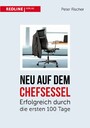 Neu auf dem Chefsessel - Erfolgreich durch die ersten 100 Tage