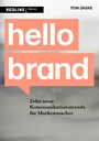 Hello Brand - 10 neue Kommunikationstrends für Markenmacher