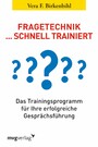 Fragetechnik schnell trainiert - Das Trainingsprogramm für Ihre erfolgreiche Gesprächsführung