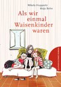 Als wir einmal Waisenkinder waren