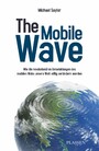 The Mobile Wave - Wie die revolutionären Entwicklungen des mobilen Webs unsere Welt völlig verändern werden