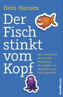 Der Fisch stinkt vom Kopf - Neue Motivation statt innere Kündigung - Der Ratgeber für Mitarbeiter und Führungskräfte