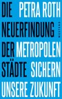 Die Neuerfindung der Städte - Metropolen sichern unsere Zukunft