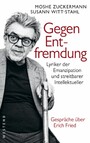 Gegen Entfremdung - Lyriker der Emanzipation und streitbarer Intellektueller. Gespräche über Erich Fried