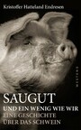 Saugut und ein wenig wie wir - Eine Geschichte über das Schwein