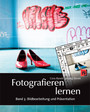 Fotografieren lernen - Band 3: Bildbearbeitung und Präsentation. Digitale Bilder verstehen und optimieren
