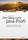 Der Weg zum Java-Profi - Konzepte und Techniken für die professionelle Java-Entwicklung