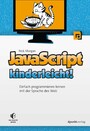 JavaScript kinderleicht! - Einfach programmieren lernen mit der Sprache des Web