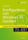 Konfigurieren von Windows 10-Geräten - Original Microsoft Prüfungstraining 70-697