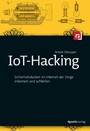 IoT-Hacking - Sicherheitslücken im Internet der Dinge erkennen und schließen