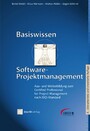 Basiswissen Software-Projektmanagement - Aus- und Weiterbildung zum Certified Professional for Project Management nach iSQI-Standard