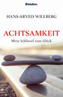 Achtsamkeit - Mein Schlüssel zum Glück