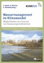 Wassermanagement im Klimawandel - Möglichkeiten und Grenzen von Anpassungsmaßnahmen