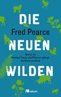 Die neuen Wilden - Wie es mit fremden Tieren und Pflanzen gelingt, die Natur zu retten