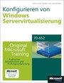 Konfigurieren der Windows Server-Virtualisierung - Original Microsoft Training für Examen 70-652