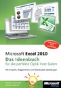Microsoft Excel 2010 - Das Ideenbuch für die perfekte Optik Ihrer Daten - Mit Ampeln, Diagrammen und Dashboards überzeugen
