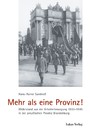 Mehr als eine Provinz - Widerstand aus der Arbeiterbewegung 1933-1945 in der preußischen Provinz Brandenburg