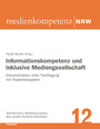 Informationskompetenz und inklusive Mediengesellschaft - Dokumentation einer Fachtagung mit Projektbeispielen