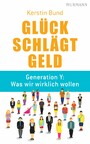 Glück schlägt Geld - Generation Y: Was wir wirklich wollen