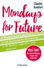 Mondays for Future - Freitag demonstrieren, am Wochenende diskutieren und ab Montag anpacken und umsetzen.