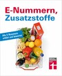 E-Nummern, Zusatzstoffe - Alle E-Nummern erklärt und bewertet