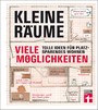 Kleine Räume - viele Möglichkeiten - Tolle Ideen für platzsparendes Wohnen