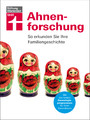 Ahnenforschung - So erkunden Sie Ihre Familiengeschichte