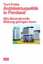 Architekturpolitik in Finnland - Wie Baukulturelle Bildung gelingen kann
