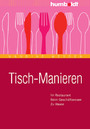 Tisch-Manieren - Im Restaurant. Beim Geschäftsessen. Zu Hause