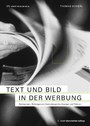 Text und Bild in der Werbung - Bedingungen, Wirkungen und Anwendungen bei Anzeigen und Plakaten