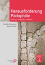 Herausforderung Pädophilie - Beratung, Selbsthilfe, Prävention