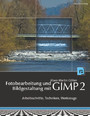 Fotobearbeitung und Bildgestaltung mit dem GIMP 2 