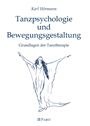 Tanzpsychologie und Bewegungsgestaltung - Grundlagen der Tanztherapie