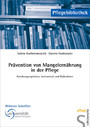 Prävention von Mangelernährung in der Pflege - Forschungsergebnisse, Instrumente und Maßnahmen