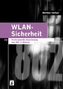 WLAN-Sicherheit - Professionelle Absicherung von 802.11-Netzen