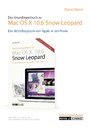 Das Grundlagenbuch Mac OS X 10.6 - Snow Leopard: Das Betriebssystem von Apple in der Praxis