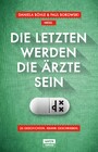 Die Letzten werden die Ärzte sein - 35 Geschichten, krank geschrieben