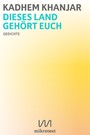 Dieses Land gehört euch - Gedichte. Aus dem Arabischen von Sandra Hetzl