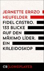 Fidel Castro. 133 Blicke auf den Máximo Líder. Ein Kaleidoskop